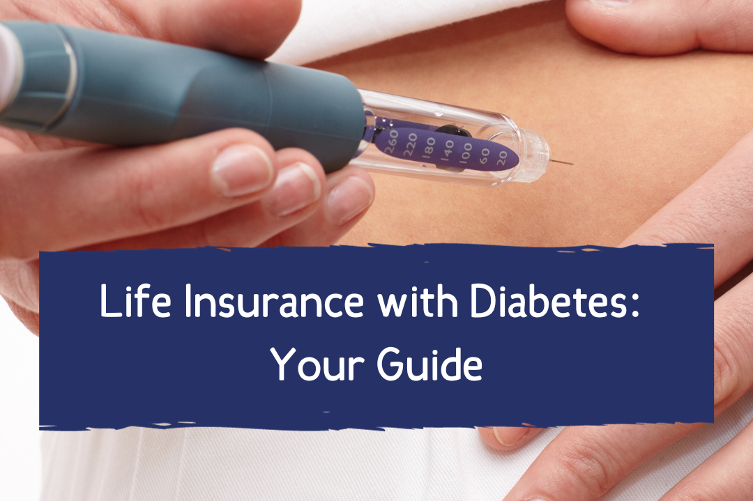 Life Insurance with Diabetes: Your Guide